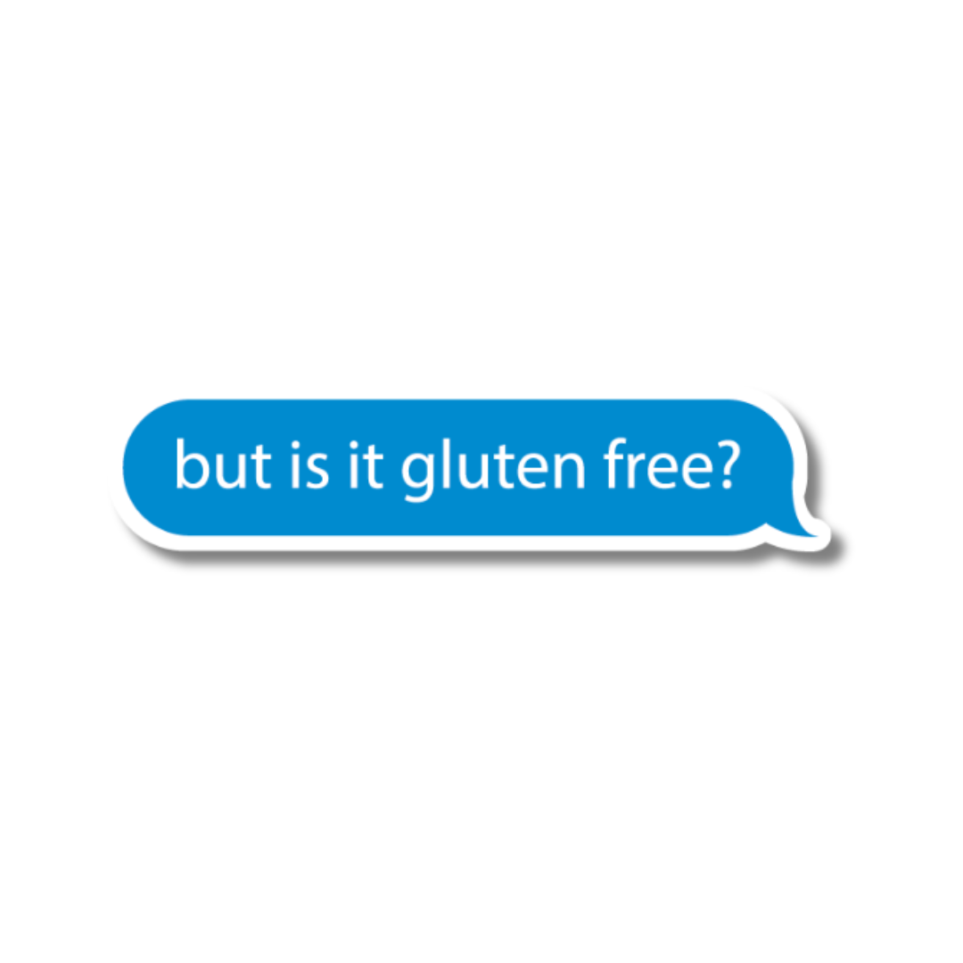 "but is it gluten free?" Sticker