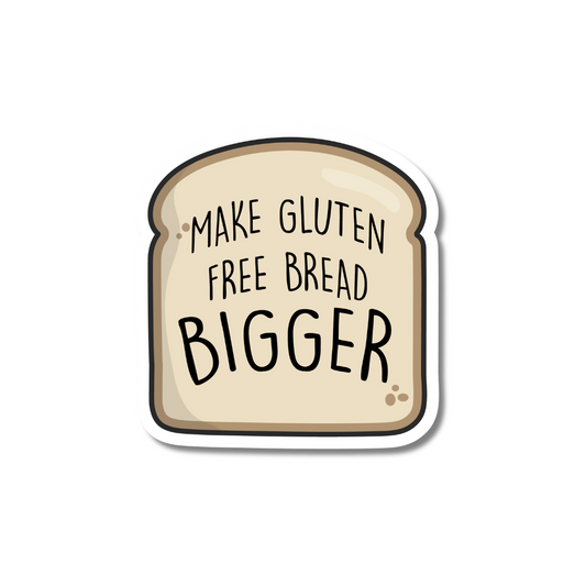 Make Gluten Free Bread Bigger Sticker